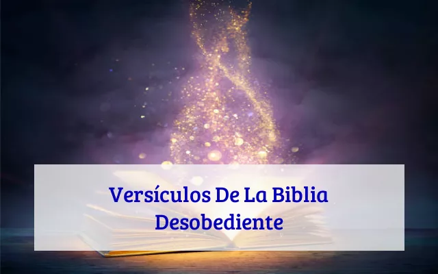 Versículos De La Biblia Desobediente