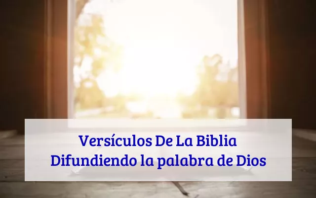 Versículos De La Biblia Difundiendo la palabra de Dios