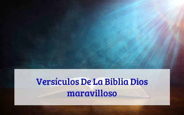 Versículos De La Biblia Dios maravilloso