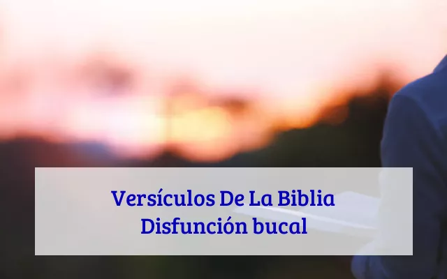 Versículos De La Biblia Disfunción bucal
