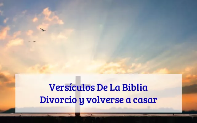 Versículos De La Biblia Divorcio y volverse a casar