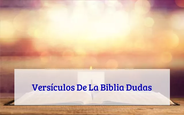 Versículos De La Biblia Dudas