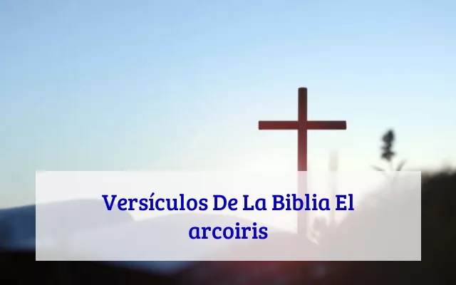 Versículos De La Biblia El arcoiris