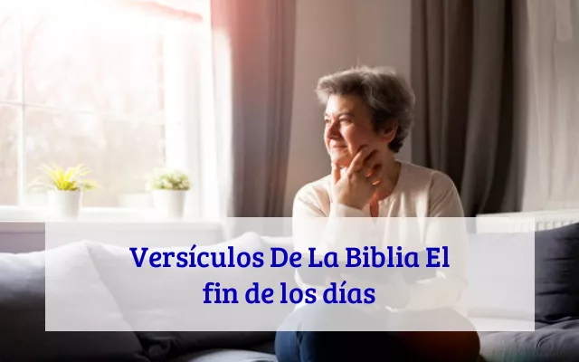 Versículos De La Biblia El fin de los días