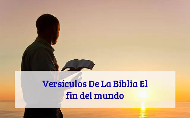 Versículos De La Biblia El fin del mundo