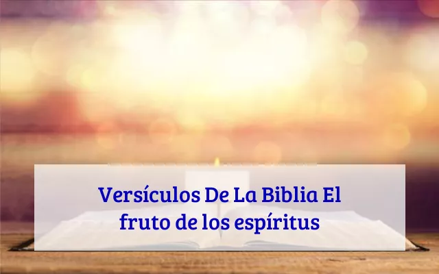 Versículos De La Biblia El fruto de los espíritus