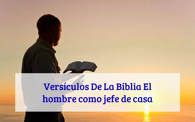 Versículos De La Biblia El hombre como jefe de casa