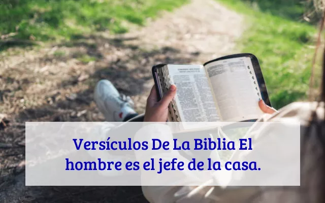 Versículos De La Biblia El hombre es el jefe de la casa.