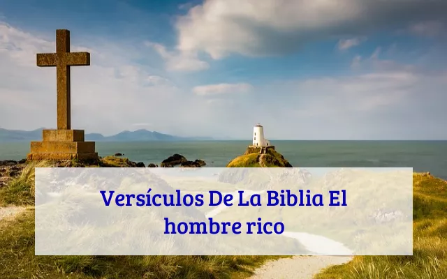 Versículos De La Biblia El hombre rico