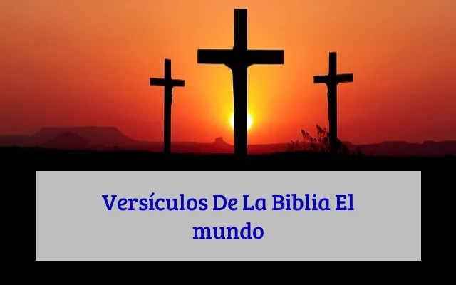 Versículos De La Biblia El mundo