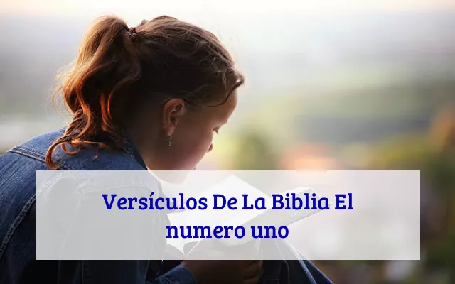 Versículos De La Biblia El numero uno
