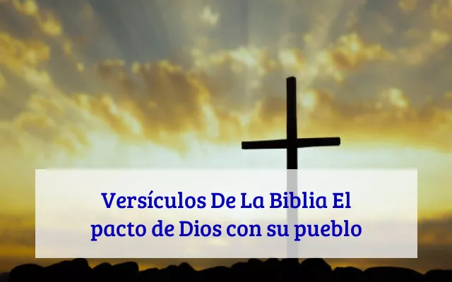 Versículos De La Biblia El pacto de Dios con su pueblo