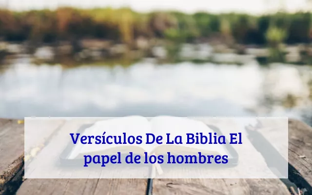 Versículos De La Biblia El papel de los hombres