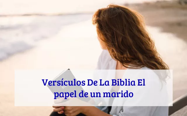Versículos De La Biblia El papel de un marido
