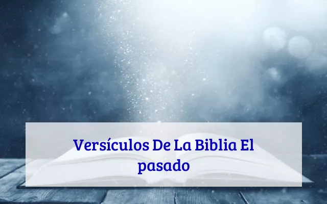 Versículos De La Biblia El pasado