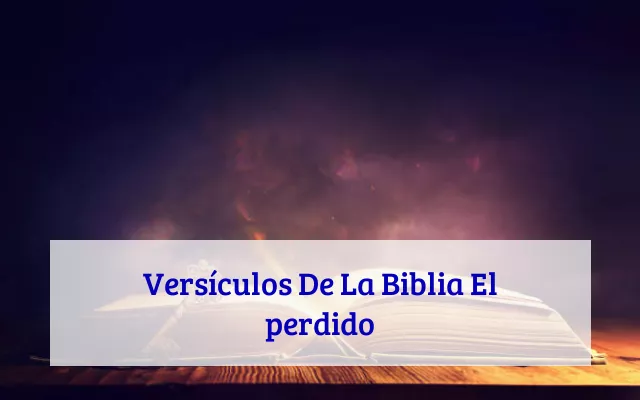 Versículos De La Biblia El perdido