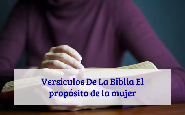 Versículos De La Biblia El propósito de la mujer