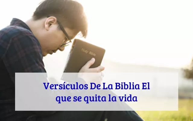 Versículos De La Biblia El que se quita la vida