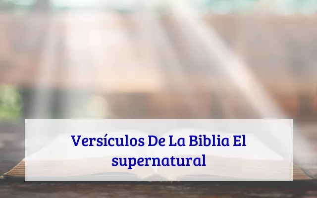 Versículos De La Biblia El supernatural