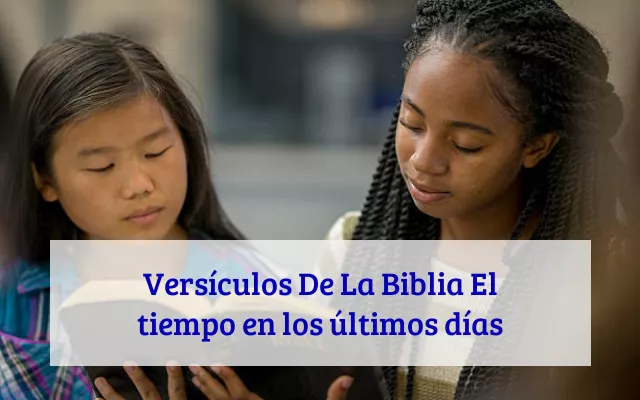 Versículos De La Biblia El tiempo en los últimos días