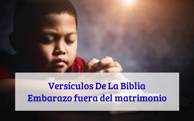Versículos De La Biblia Embarazo fuera del matrimonio