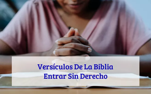 Versículos De La Biblia Entrar Sin Derecho