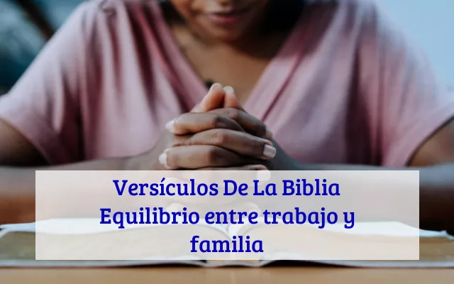 Versículos De La Biblia Equilibrio entre trabajo y familia