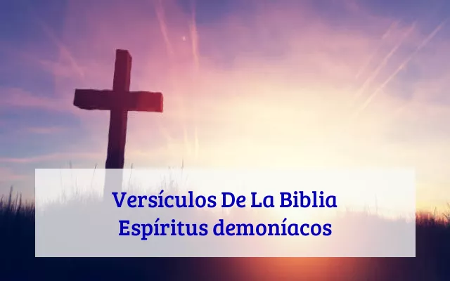 Versículos De La Biblia Espíritus demoníacos