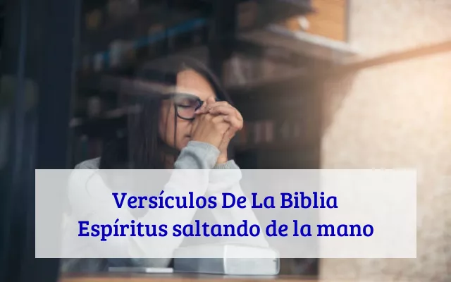 Versículos De La Biblia Espíritus saltando de la mano