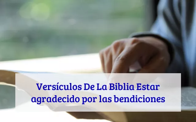 Versículos De La Biblia Estar agradecido por las bendiciones