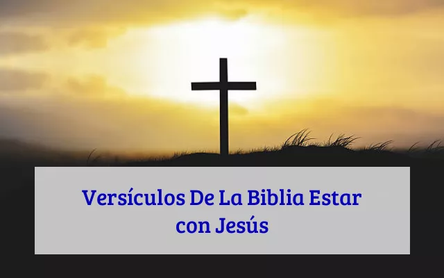 Versículos De La Biblia Estar con Jesús