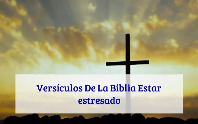 Versículos De La Biblia Estar estresado