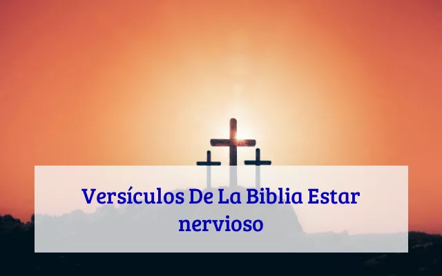 Versículos De La Biblia Estar nervioso