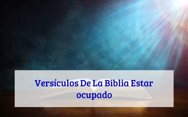 Versículos De La Biblia Estar ocupado
