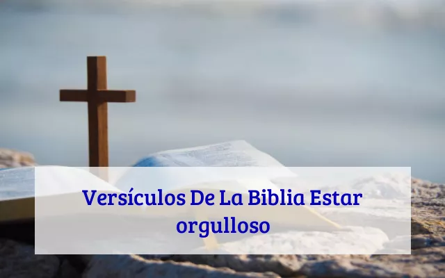 Versículos De La Biblia Estar orgulloso