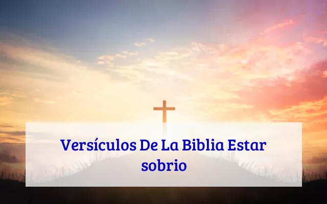 Versículos De La Biblia Estar sobrio