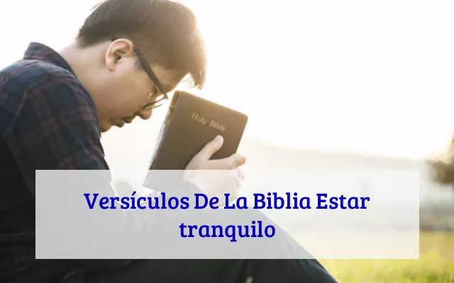 Versículos De La Biblia Estar tranquilo