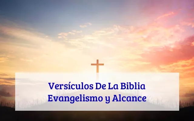 Versículos De La Biblia Evangelismo y Alcance