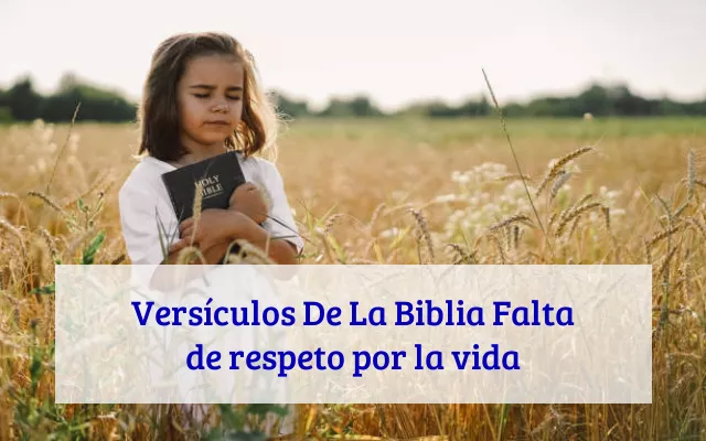 Versículos De La Biblia Falta de respeto por la vida