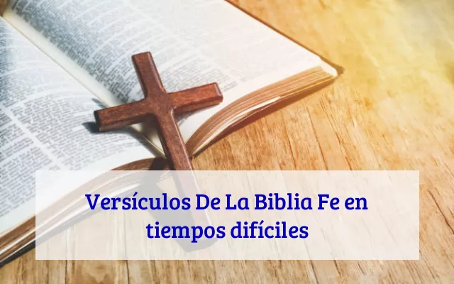 Versículos De La Biblia Fe en tiempos difíciles