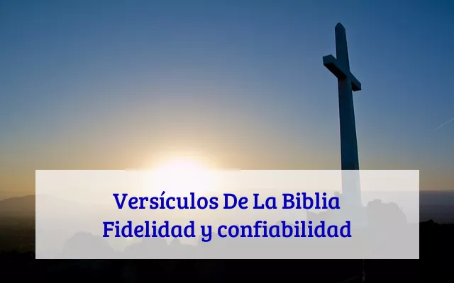 Versículos De La Biblia Fidelidad y confiabilidad