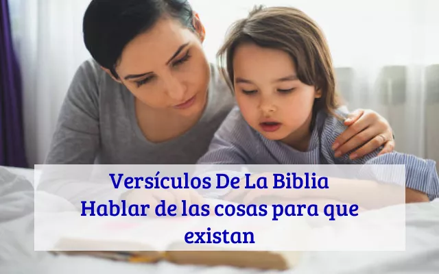 Versículos De La Biblia Hablar de las cosas para que existan