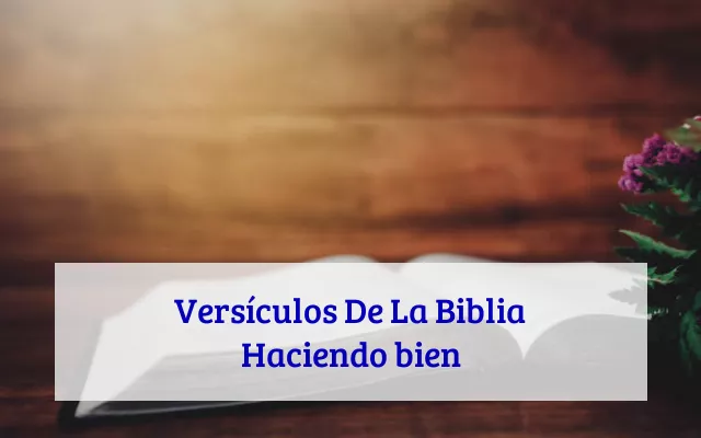 Versículos De La Biblia Haciendo bien