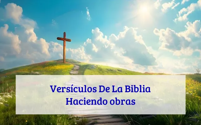 Versículos De La Biblia Haciendo obras