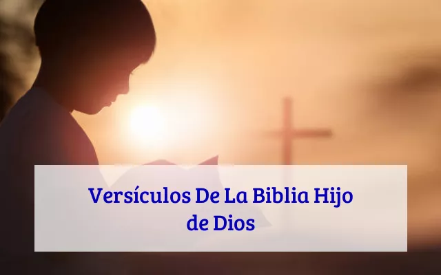 Versículos De La Biblia Hijo de Dios