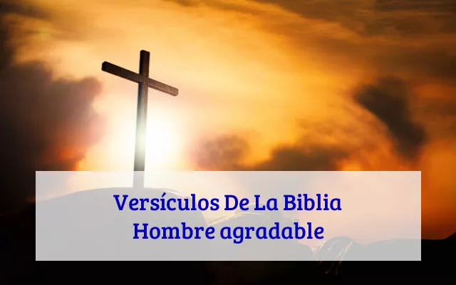 Versículos De La Biblia Hombre agradable