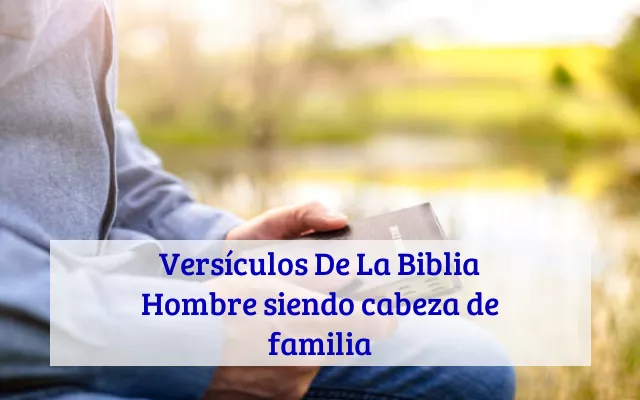Versículos De La Biblia Hombre siendo cabeza de familia