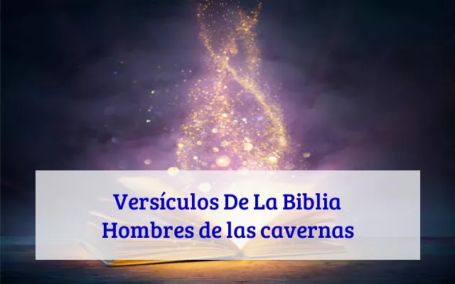 Versículos De La Biblia Hombres de las cavernas