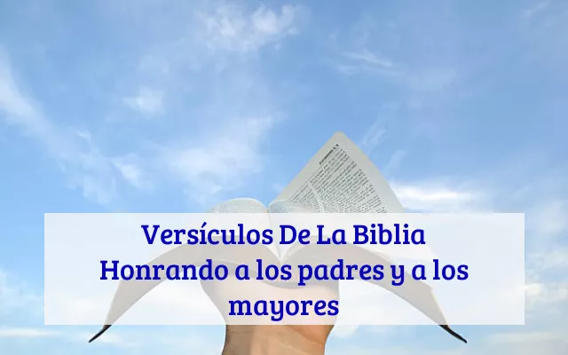 Versículos De La Biblia Honrando a los padres y a los mayores