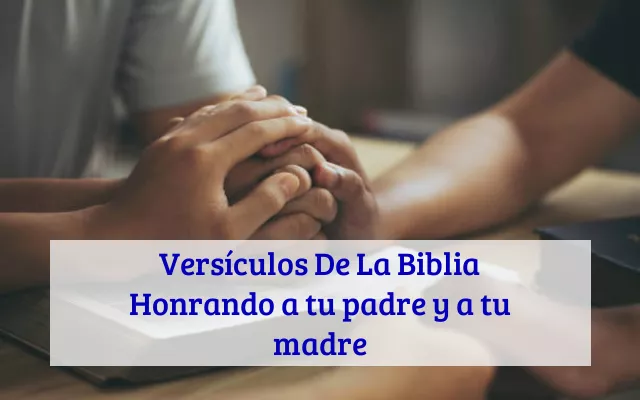Versículos De La Biblia Honrando a tu padre y a tu madre